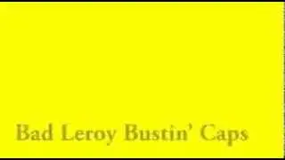 Les Visible's, Bad Leroy Bustin' Caps: Heretic Productions [Extreme Siezure Warning]