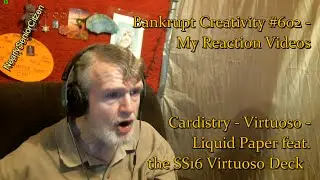 Cardistry - Virtuoso - Liquid Paper : Bankrupt Creativity #602 - My Reaction Videos