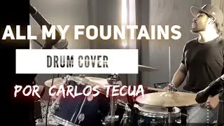 All my Fountains - Drum Cover - Carlos Tecua