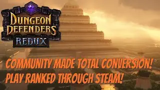 Dungeon Defenders Redux &mdash; мод полной конверсии! Играйте через Steam!