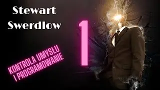Kontrola Umysłu i Programowanie cz. 1 - Stewart Swerdlow