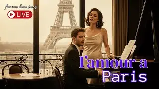 French Love Songs LIVE 🌙 Soft Romantic Paris Music &ndash; ROMANCE PARIS