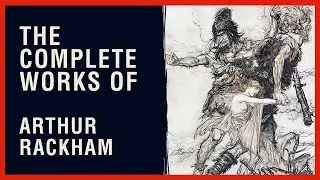 The Complete Works of Arthur Rackham