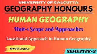 Locational Approach in Human Geography | Geography Honours | Calcutta University | 2nd Semester