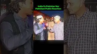 India Vs Pakistan War Pakistani Public Angry Reactions 😡 | #shorts #short