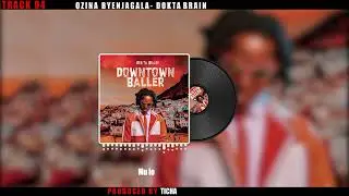 Dokta Brain - Ozina Byenjagala (Dt Baller 04)