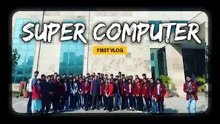First Super computer,industrial visit ,Noida