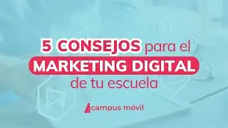 5 consejos (efectivos) de marketing digital para escuelas | Campus Móvil