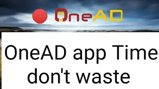 OneAD Earn Time don't waste. Onead app earn how is possible. OneAD. OneAD earn money. Online OneAD
