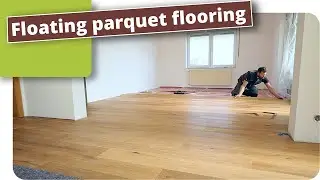 Installing Oak Country House Plank Parquet Flooring as a Floating Floor