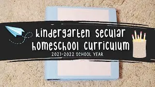 Kindergarten Secular Homeschool Curriculum for the 2021-2022 School Year
