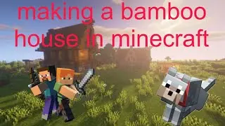 I build a bamboo house in minecraft 