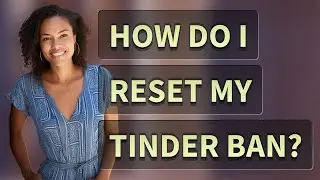 How do I reset my Tinder ban?
