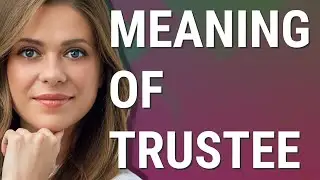 Trustee | meaning of Trustee