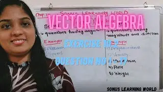 Vector Algebra | Class X11 | NCERT Exercise 10.2 | Question No 1 - 17