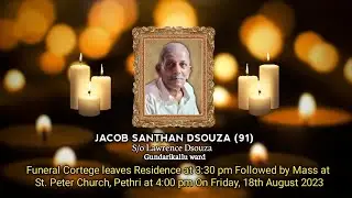 Final Journey Of Jacob Santhan Dsouza (91) | 18.08.2023 | St. Peter Church, Pethri