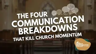 Four Church Communication Mistakes that Kill Momentum