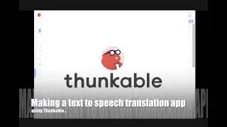 Thunkable Learn to make a basic text to speech translator App in Thunkable