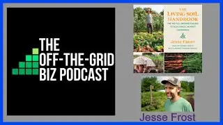 Jesse Frost: No-Till Growers | No-Till Market Garden Podcast