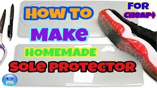 HOW TO MAKE DIY SOLE SHIELDS !!!