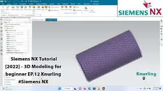 Siemens NX Tutorial [2022] - 3D Modeling for beginner EP.12 Knurling