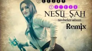 NESLI-SAH.-TÖVBELER OLSUN 2012(Dj Yutkun Remix).mp4