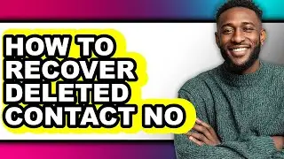 How to Recover Deleted Contact No (easy Method)