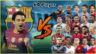 👑Xavi 🆚 60 Player💪(Ronaldo-Messi-Maradona-Pele)🔥