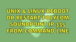 Unix & Linux: Reboot or restart Polycom SoundPoint IP 335 from command line