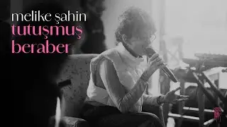 Melike Şahin - Tutuşmuş Beraber (Assos Live)