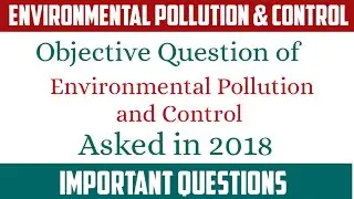 Objective Question of Environmental Pollution And Control | Asked in 2018 Exam | Polytechnic Student