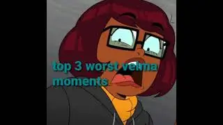Top 3 worst moments in Velma