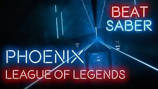 [Beat Saber] League of Legends - Phoenix (ft. Cailin Russo and Chrissy Costanza) (FC - Expert)