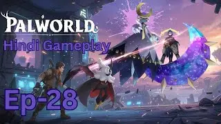 Palworld Gameplay Series [Hindi] | Episode-28