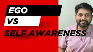 Ego vs Self Awareness | Ego और Self Awareness में क्या फर्क है? By Rakesh Maurya