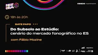 FestCria | Bate-papo Do Subsolo ao Est&uacute;dio: mercado fonogr&aacute;fico no ES, com F&aacute;bio Mozine| 05/12 | 18h