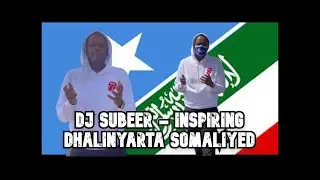 #DJSUBEER Inspiring Speech : DHIIRI GALINTA DHALINYARTA SOMALIYEED