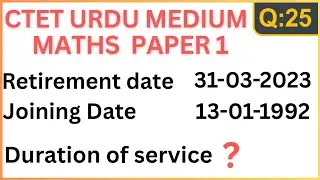 Q:25 | CTET PAPER 1ST MATHS | CTET URDU MEDIUM | How to Find Duration In Year |CTET PYQ'S  Tricks 
