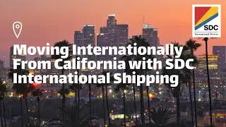Moving Internationally From California with SDC International Shipping