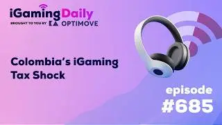 Ep 685: Colombia’s 19% iGaming Tax Explained