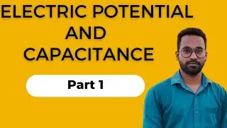 ELECTRIC POTENTIAL AND CAPACITANCE| PART 1 | CLASS 12 PHYSICS| PATTERN CLASSES