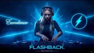 ⚡ FLASHBACK 2026 🚀 Pure Eurodance Energy 💃 Epic Dance Anthem ✨
