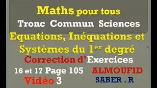Tronc Commun Sciences  Equations, Inéquations et Systs du 1er degré Exercices 16 et 17 p103 ALMOUFID