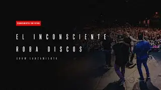 El Inconsciente Roba Discos - Show En Vivo