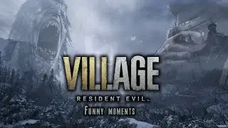 RESIDENT EVIL VILLAGE FUNNY MOMENTS!