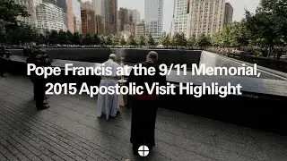 Pope Francis at the 9/11 Memorial, 2015 Apostolic Visit Highlight