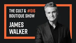 A Walk On The Wine Side | James Walker | The Cult & Boutique Show E016