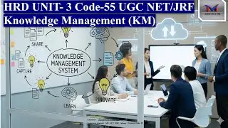 Complete Knowledge Management  HRD Unit 3  UGC NET Code 55 | JRF