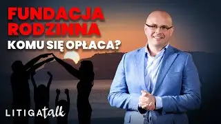 Czy fundacja rodzinna jest dla każdego? Sprawdź!