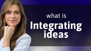 Integrating Ideas: Mastering English Comprehension